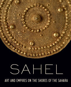 Sahel : Art and Empires on the Shores of the Sahara